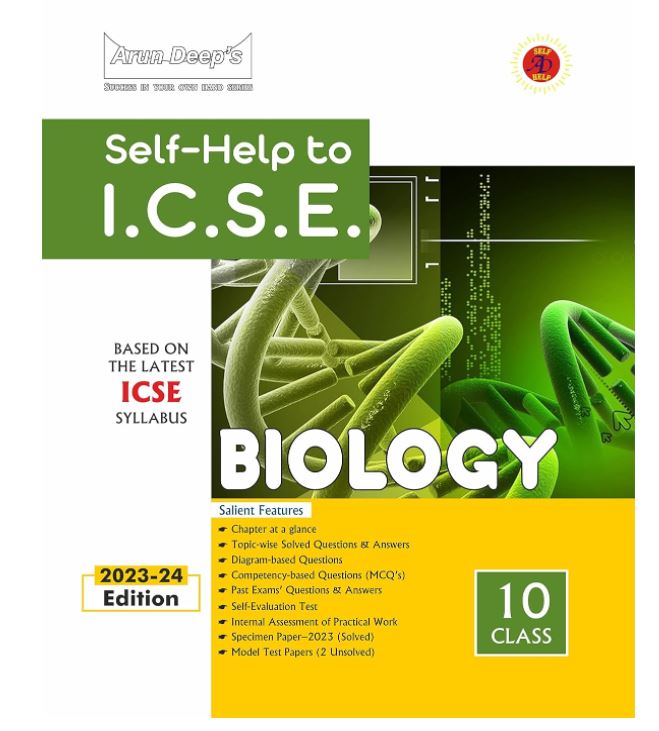 Arun Deep's Self-Help to ICSE Biology Class 10 : 2023-24 Edition (Based on Latest ICSE Syllabus) [Includes Answers of Concise Biology]